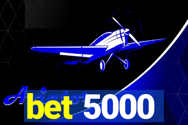 bet 5000